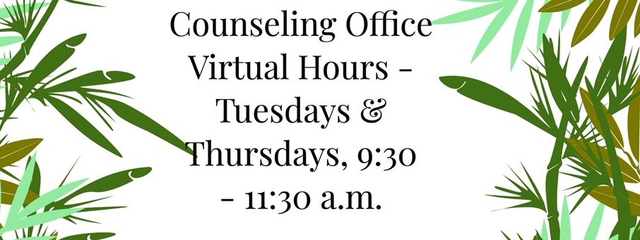 counseling office virtual hours tuesdays and thursdays 9:30 to 11:30 a.m.